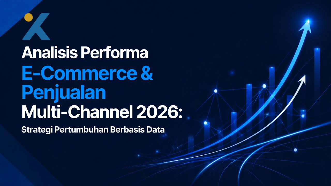 Analisis Performa E-Commerce & Penjualan Multi-Channel 2026: Strategi Pertumbuhan Berbasis Data